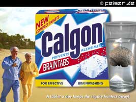 NEW COMPACT TABLETS
Calgon BRAINTABS
PREVENTS ALZHEIMER
FOR EFFECTIVE BRAINWASHING
A tablet a day keeps the legacy hunters away!