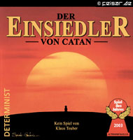 Der Einsiedler von Catan
Kein Spiel von Klaus Teuber
Spiel des Jahres 2003 Altenheimtauglich
DETERMINIST