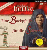 Der Bestseller als Hörbuch Frauke Hauke 3CDs Historisches Geschreibsel EineBackpfeife für die Sülzerin Au backe Das Mittelalter, wie es sich die Autorin vorstellt. Vorgeplappert von Balthasar Weisenheimer "Traumhaft schwulstiger Historienschund" Brigitte GOLDSCHEFFEL VERLAG