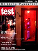 STIFTUNG WARENTEST
test
Bordelle
über 120 Häuser im Härtetest
Viagra
nicht jede Erektion hält, was sie verspricht
Condome
Nur wenige halten wirklich
Medikamente
Geschlechtskrankheiten wirksam behandeln